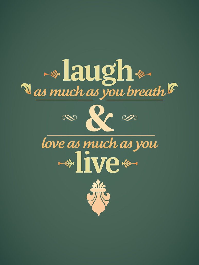 laugh live by mazefall d3f7x4j1 55 Inspiring Quotations That Will Change The Way You Think