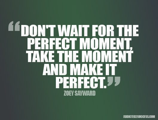 Perfect-Moment-Inspiration--Picture-Quotes