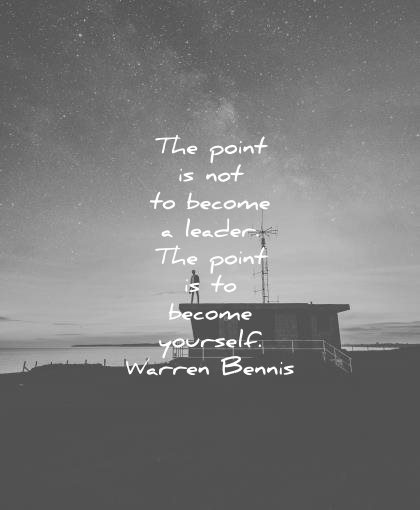 leadership quotes point not become leader yourself warren bennis wisdom