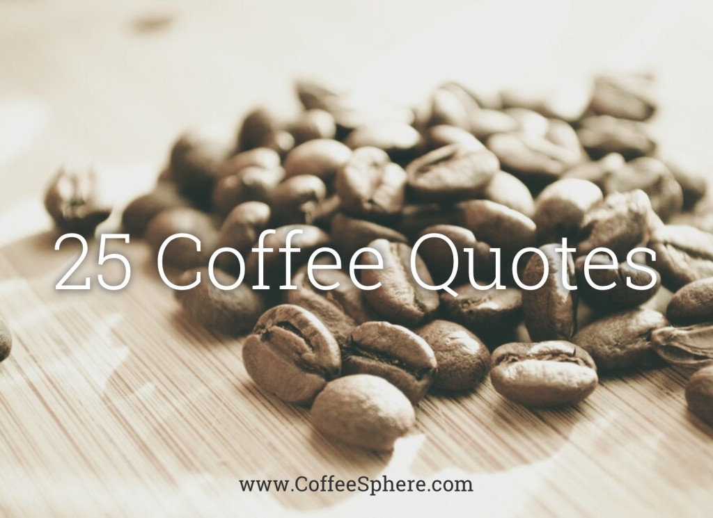 25 coffee quotes