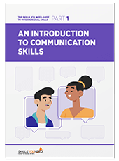 Introduction to Communication Skills - The Skills You Need Guide to Interpersonal Skills